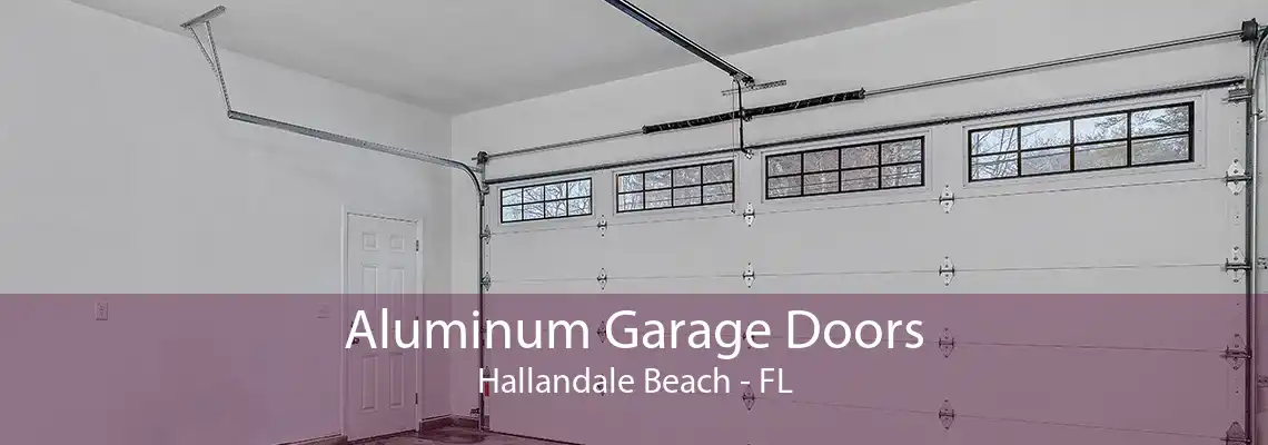 Aluminum Garage Doors Hallandale Beach - FL