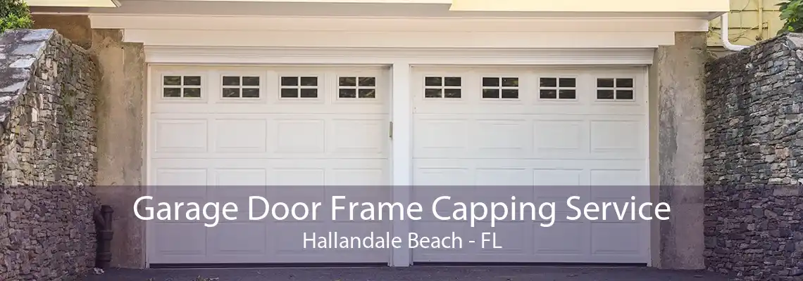 Garage Door Frame Capping Service Hallandale Beach - FL