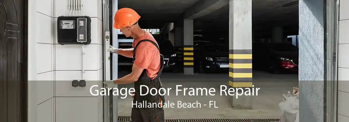 Garage Door Frame Repair Hallandale Beach - FL