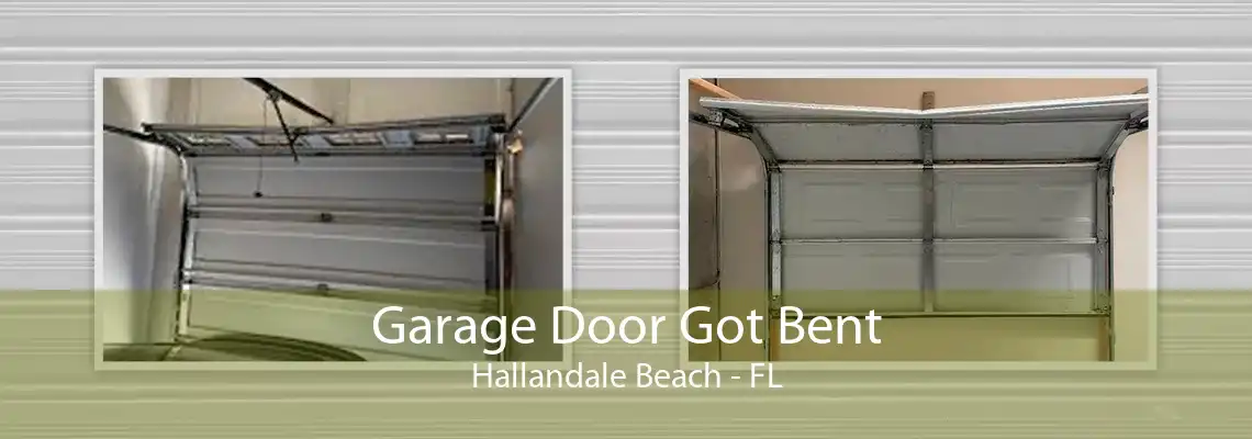 Garage Door Got Bent Hallandale Beach - FL