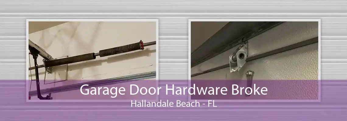 Garage Door Hardware Broke Hallandale Beach - FL