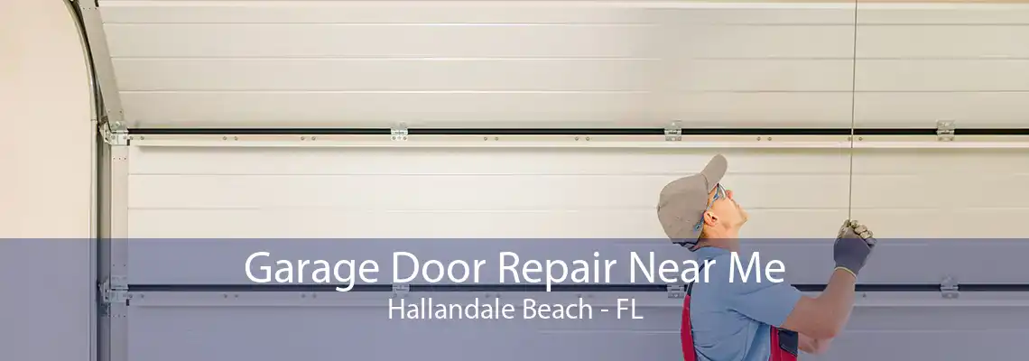 Garage Door Repair Near Me Hallandale Beach - FL