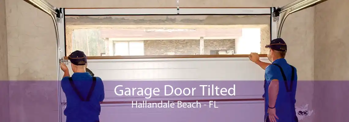 Garage Door Tilted Hallandale Beach - FL