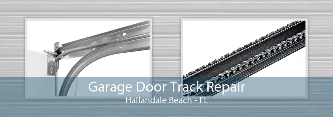 Garage Door Track Repair Hallandale Beach - FL