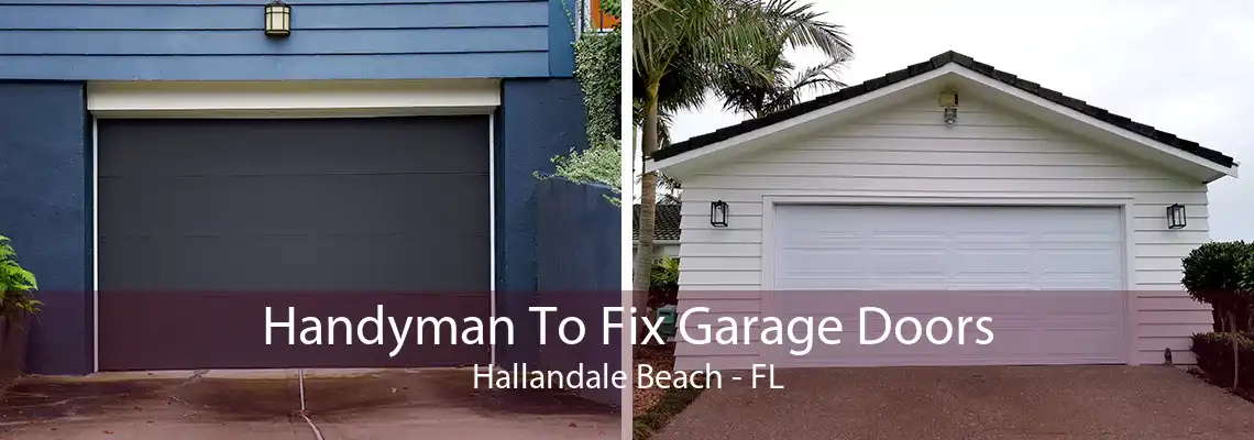 Handyman To Fix Garage Doors Hallandale Beach - FL