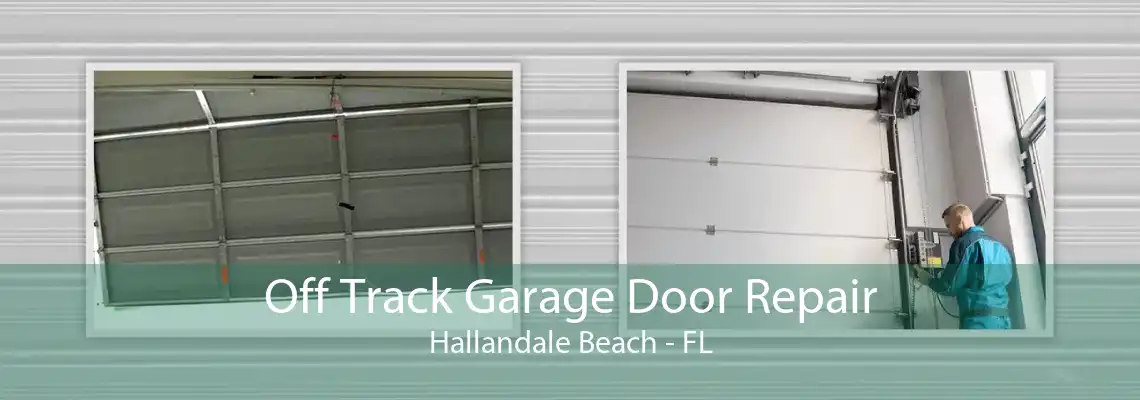 Off Track Garage Door Repair Hallandale Beach - FL